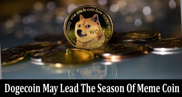 Dogecoin May Lead The Season Of Meme Coin 