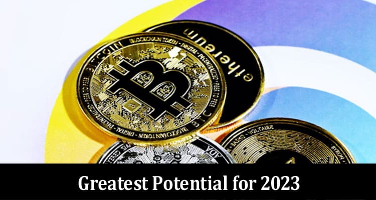 The Altcoins With the Greatest Potential for 2023