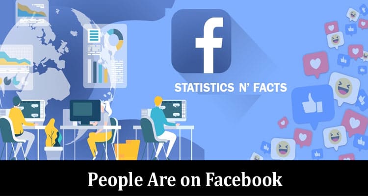 Complete Informaiton About How Many People Are on Facebook