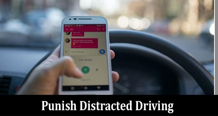 Learn About the Right Way to Punish Distracted Driving
