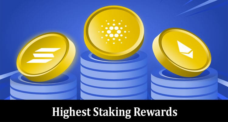 Which Crypto Has the Highest Staking Rewards – Read!