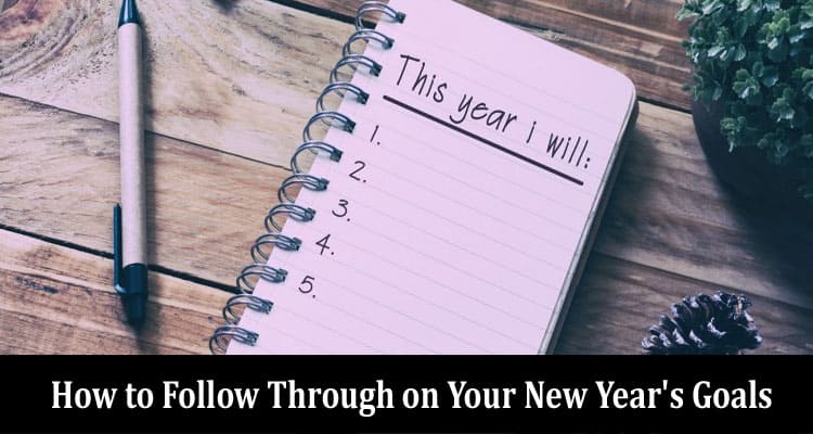 How to Follow Through on Your New Year’s Goals