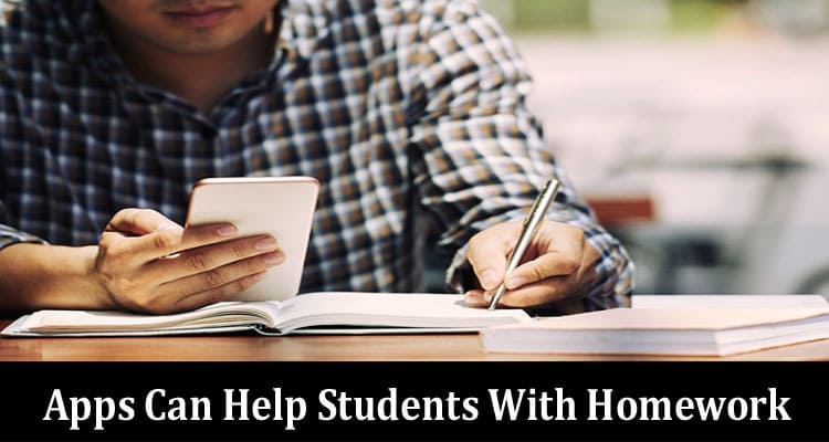 Complete Information About What Apps Can Help Students with Homework