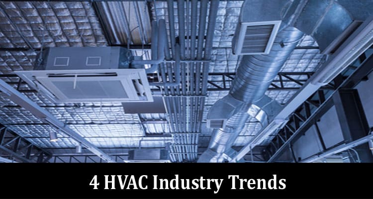 Complete Information About 4 HVAC Industry Trends to Implement in 2023