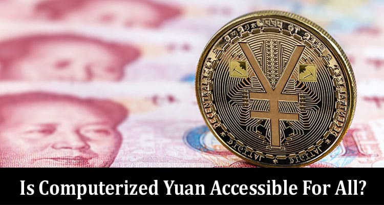 Is Computerized Yuan Accessible For All