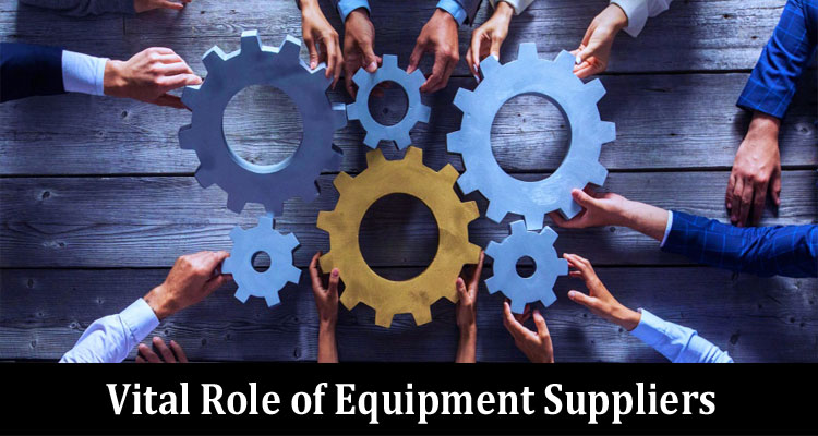 The Vital Role of Equipment Suppliers in the Industry