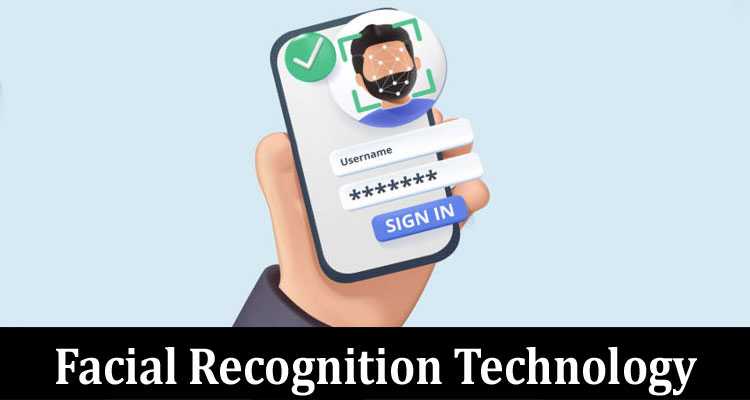 Facial Recognition Technology: Understand Benefits and Use Cases
