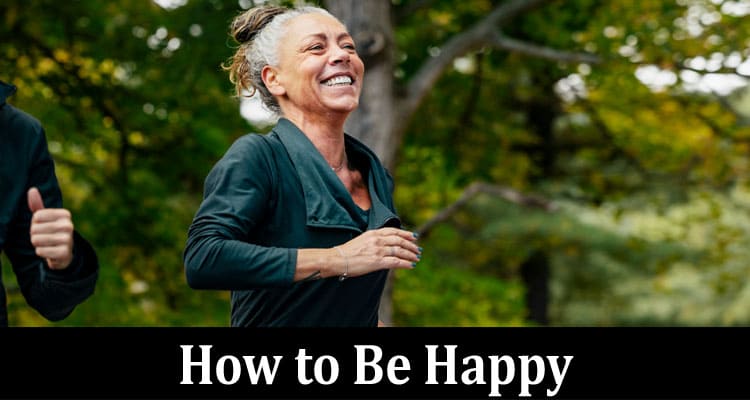 How to Be Happy: Simple Guide for Bringing Joy