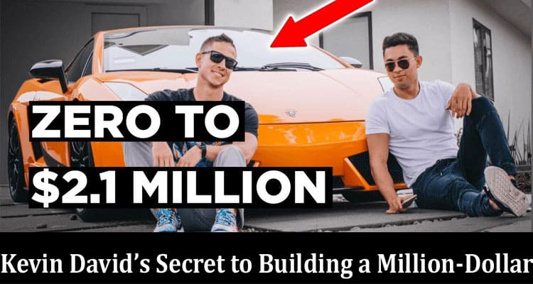 Complete Information About Kevin David’s Secret to Building a Million-Dollar E-commerce Business