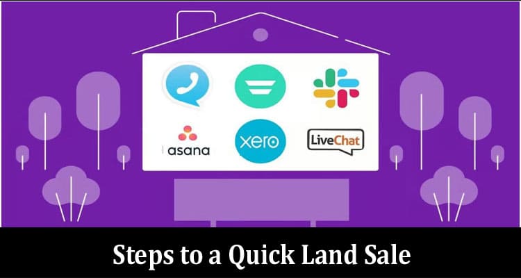 Where From Listing to Closing Steps to a Quick Land Sale