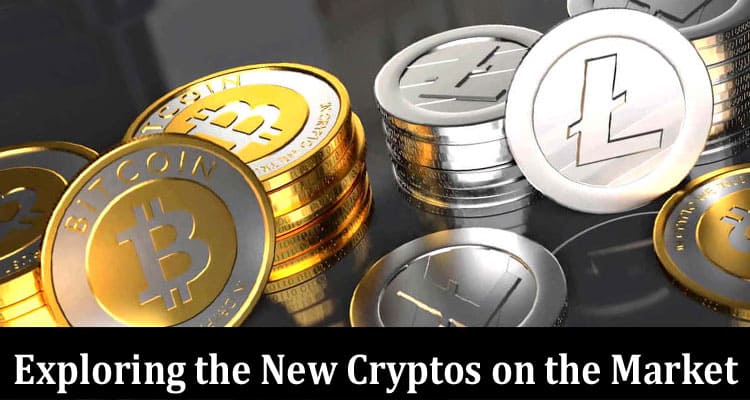 Complete Information About Exploring the New Cryptos on the Market - A Comparison With Bitcoin