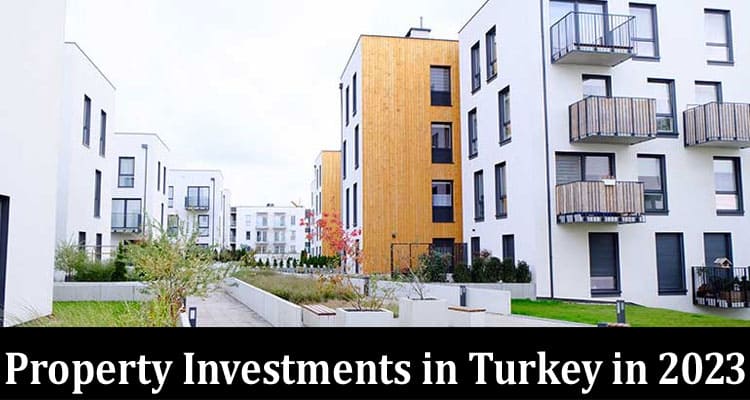 Complete Information About Learn More About the Pros and Cons of Property Investments in Turkey in 2023