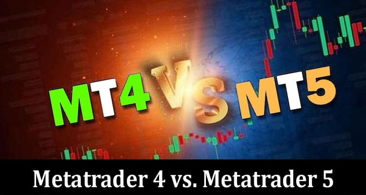 Complete Information About Metatrader 4 vs. Metatrader 5 An - In-Depth Comparison