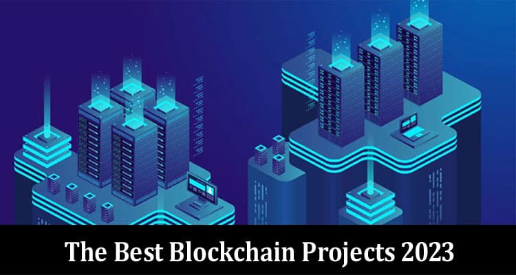 Complete The Best Blockchain Projects 2023