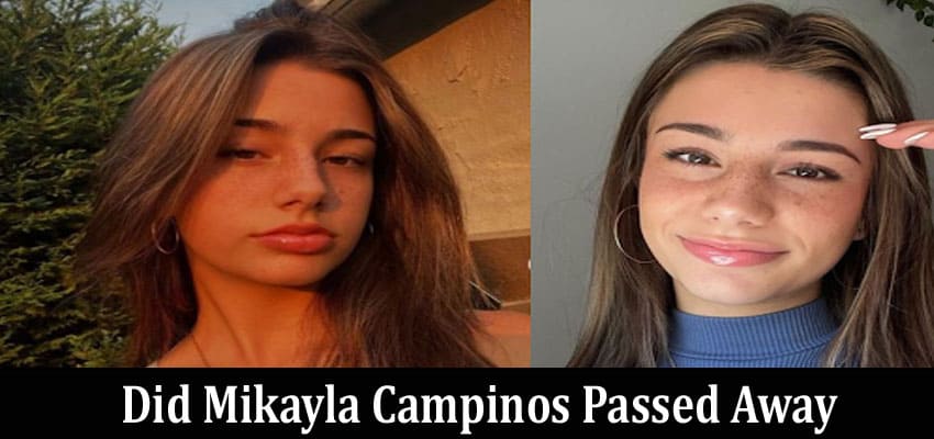 Latest News Did Mikayla Campinos Passed Away