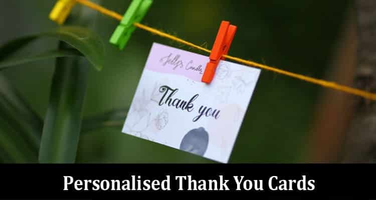 How Personalised Thank You Cards Leave a Lasting Impression