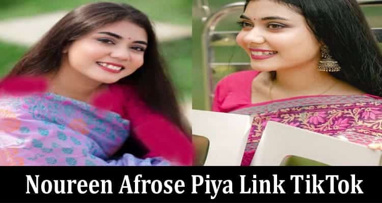 Latest News Noureen Afrose Piya Link TikTok