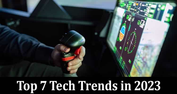 Top 7 Tech Trends in 2023