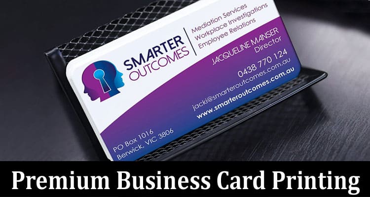 Complete Information About Why Melbourne Is the Go-to City for Premium Business Card Printing