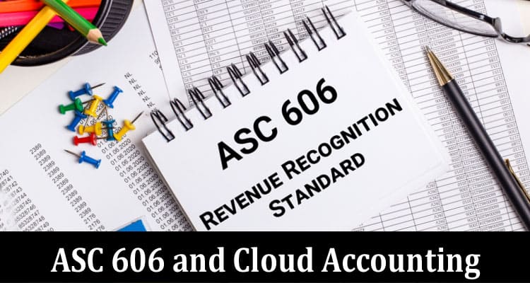 ASC 606 and Cloud Accounting: A Perfect Match