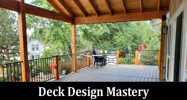Deck Design Mastery: Tips From Renowned Builders