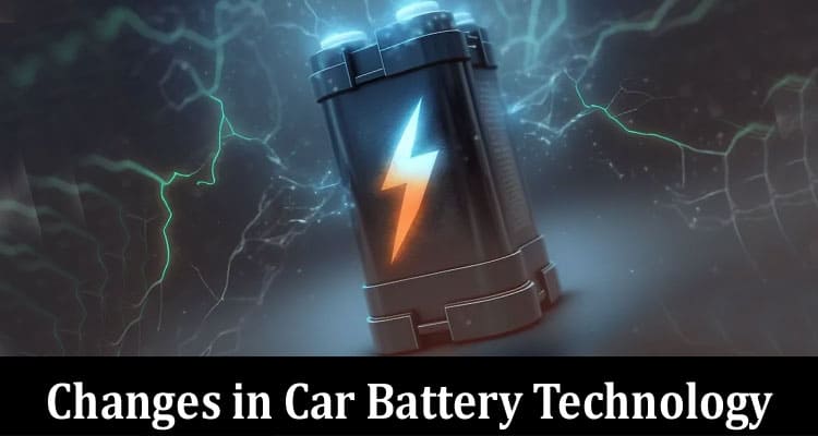 Complete Information About Unveiling Pioneering Changes in Car Battery Technology!