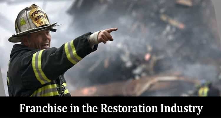 Best Top 10 Advantages of Owning a Franchise in the Restoration Industry