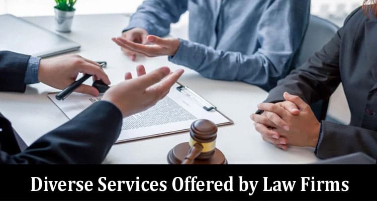 Complete Details Diverse Services Offered by Law Firms
