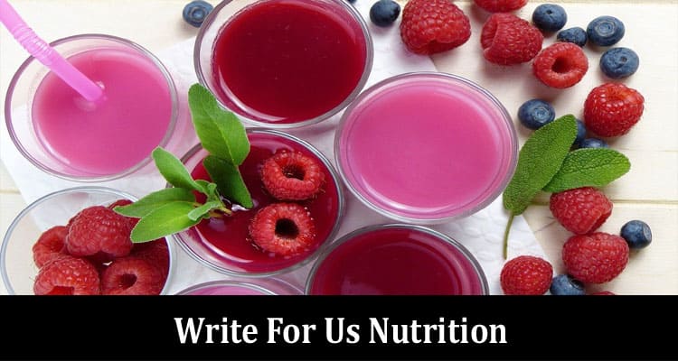 Complete A Guide to Write For Us Nutrition