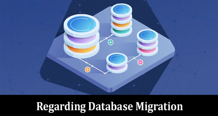 Complete Information Regarding Database Migration