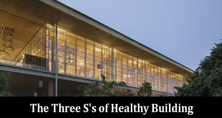 Sustainable, Safe, and Sound: The Three S’s of Healthy Building