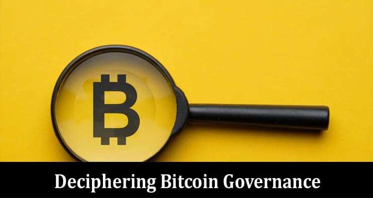 Deciphering Bitcoin Governance: Exploring the Consensus Mechanism