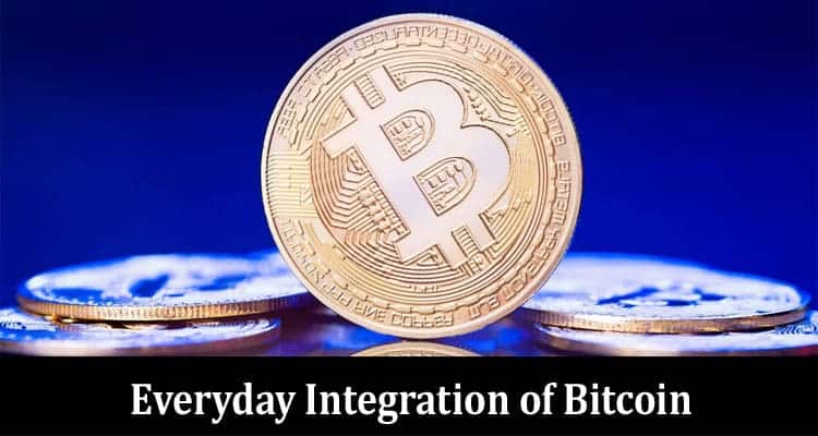 Complete Information Everyday Integration of Bitcoin