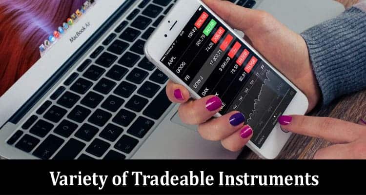 the Broker for the Trader Who Wants a Variety of Tradeable Instruments