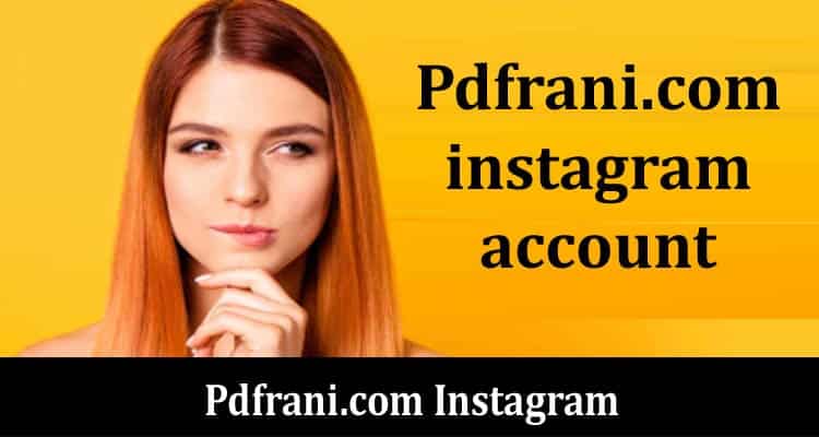 Pdfrani.com Instagram: Explore Complete Details About Platform!
