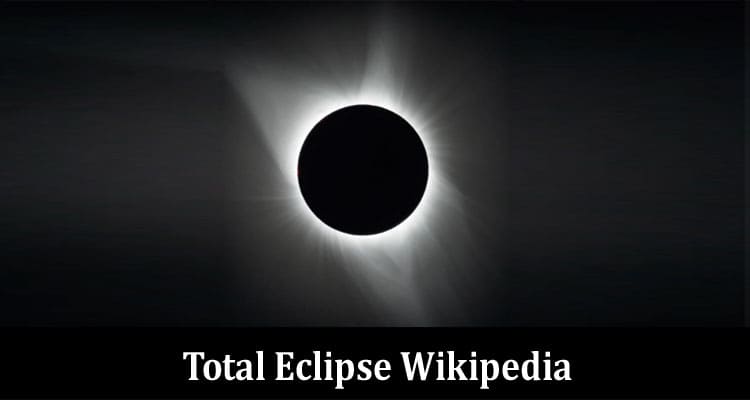 Total Eclipse Wikipedia: Details On Schedule, Eclipse Total 2024 en Vivo